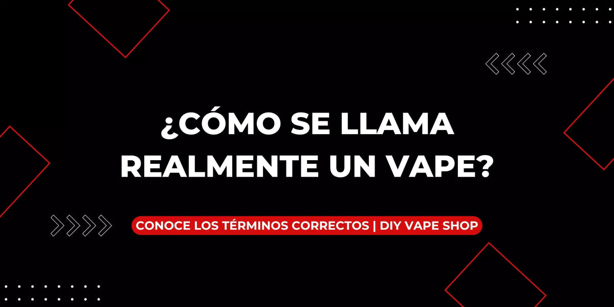 ¿Cómo se Llama Realmente un Vape? Conoce los Términos Correctos | DIY Vape Shop - DIY Vape Shop