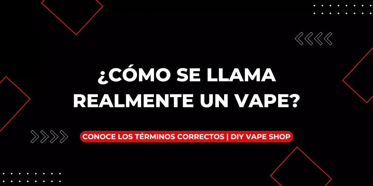 ¿Cómo se Llama un Vape? Nombres, Tipos y Términos del Vapeo - DIY Vape Shop